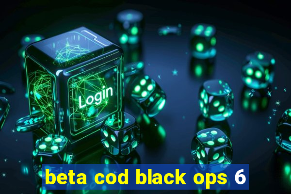 beta cod black ops 6