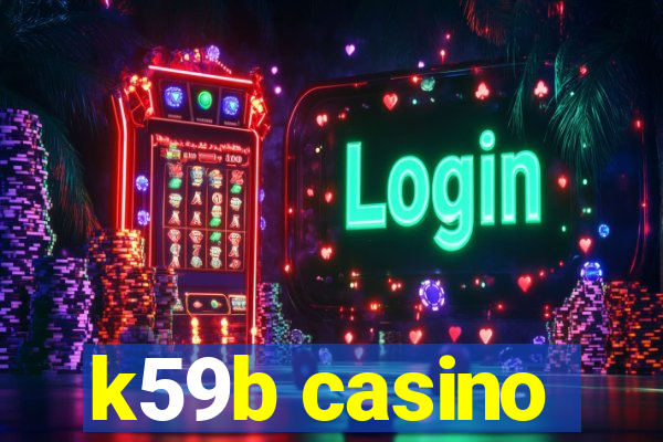 k59b casino