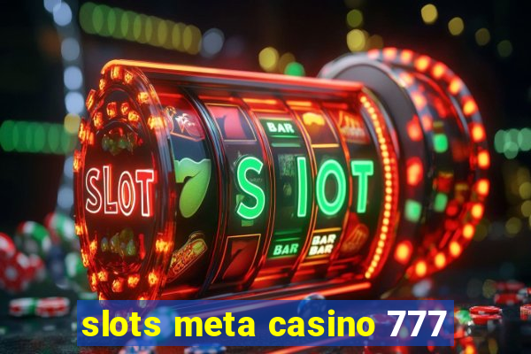 slots meta casino 777