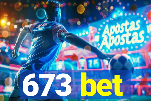 673 bet