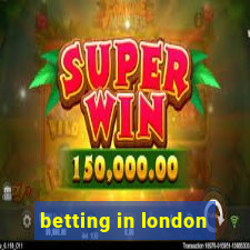 betting in london