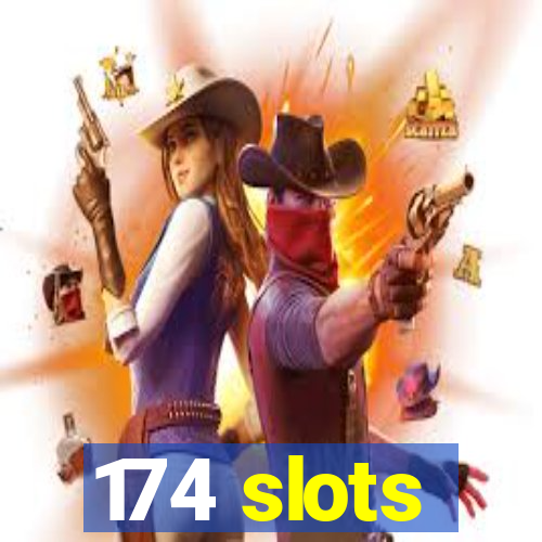 174 slots