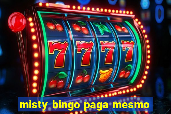 misty bingo paga mesmo