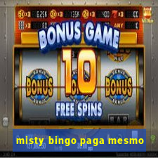 misty bingo paga mesmo