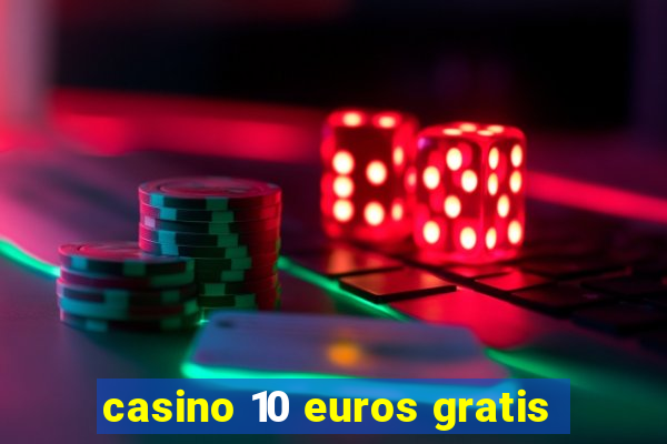 casino 10 euros gratis