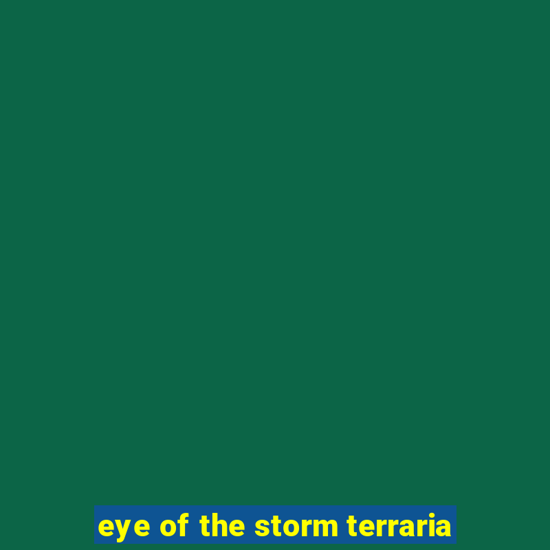 eye of the storm terraria