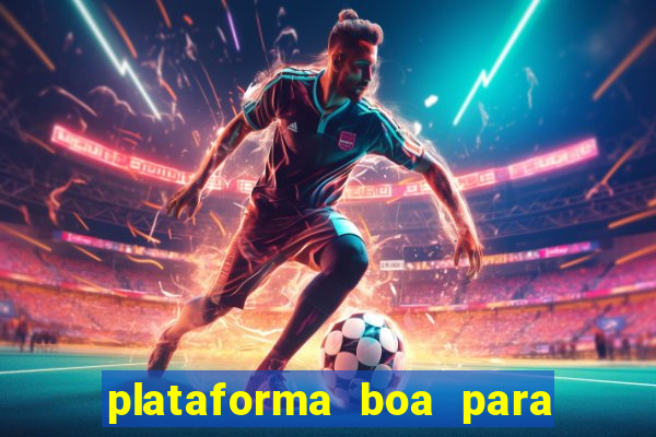 plataforma boa para jogar tigrinho