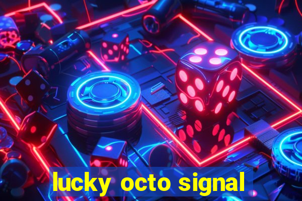 lucky octo signal