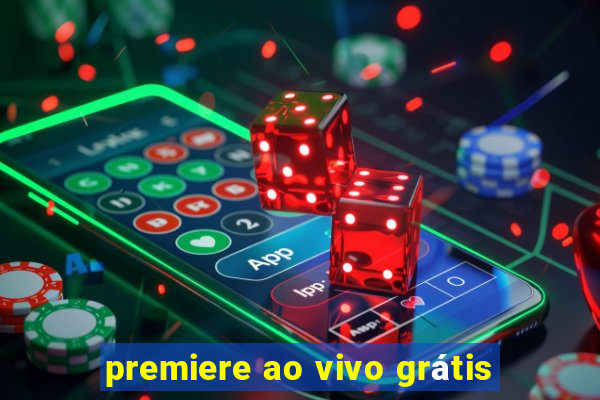 premiere ao vivo grátis