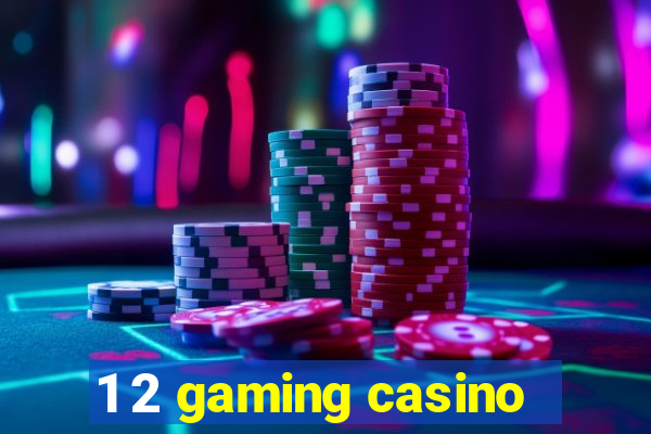 1 2 gaming casino