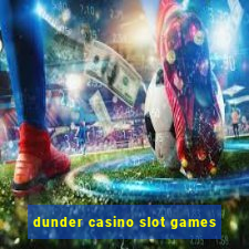 dunder casino slot games