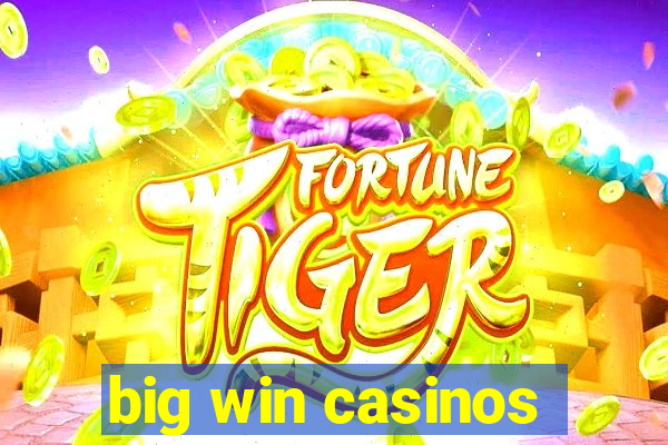 big win casinos