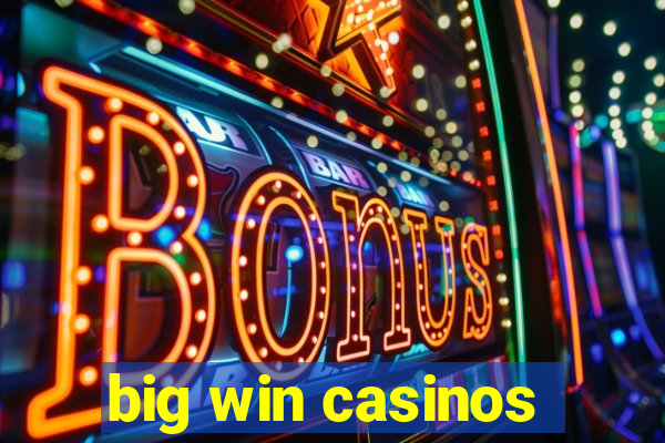 big win casinos