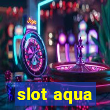 slot aqua