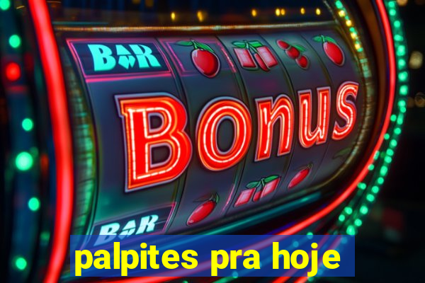 palpites pra hoje