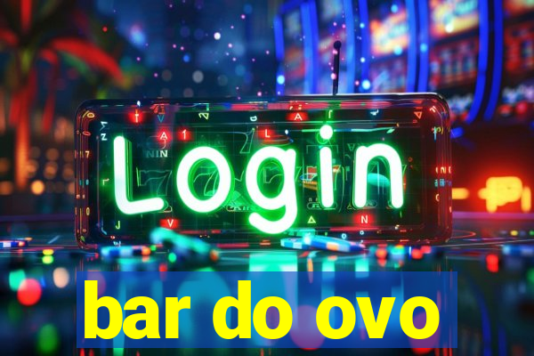 bar do ovo