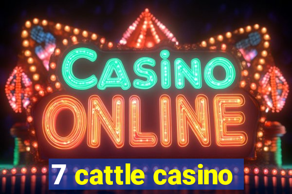 7 cattle casino