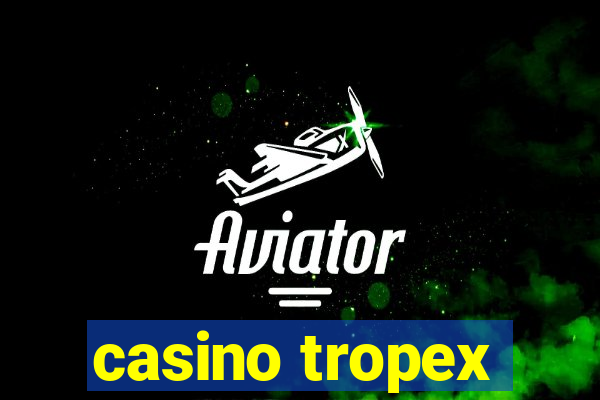 casino tropex