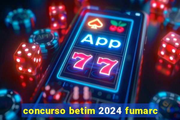 concurso betim 2024 fumarc