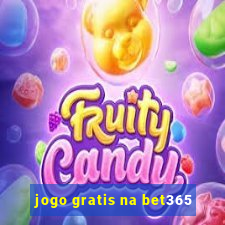 jogo gratis na bet365