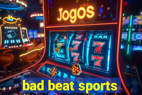 bad beat sports