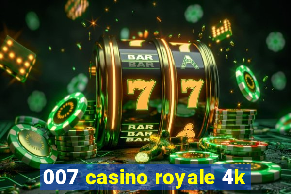 007 casino royale 4k