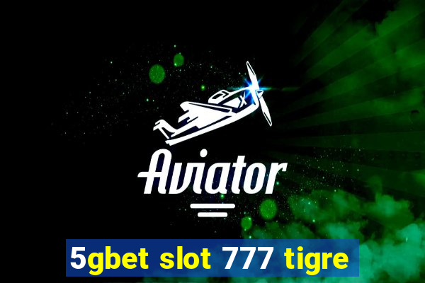 5gbet slot 777 tigre