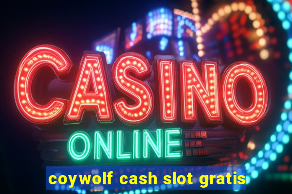 coywolf cash slot gratis