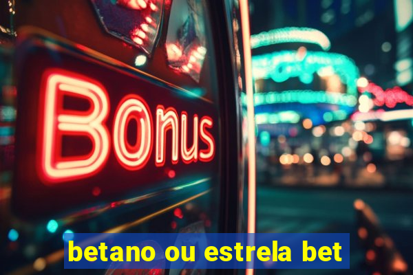 betano ou estrela bet