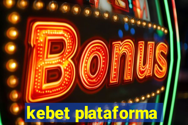 kebet plataforma