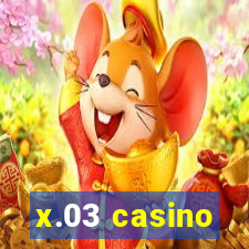 x.03 casino