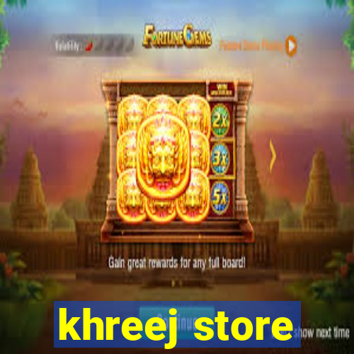 khreej store