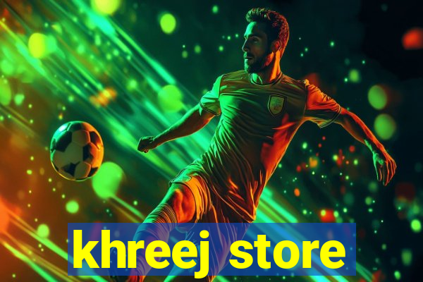 khreej store