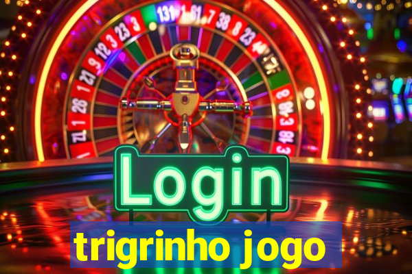 trigrinho jogo