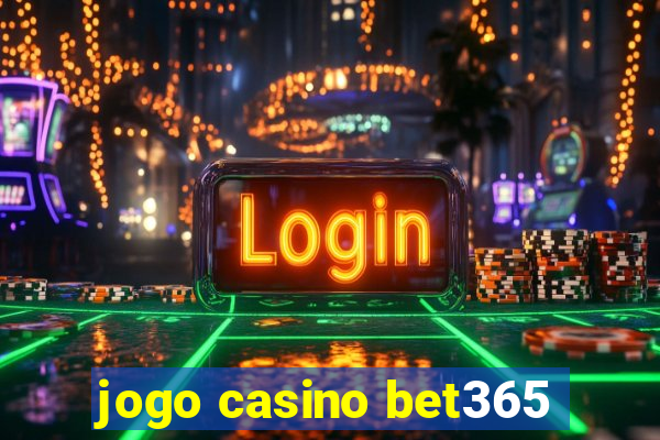 jogo casino bet365