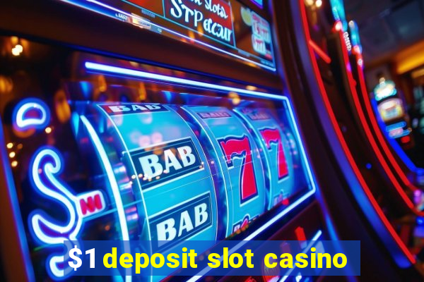 $1 deposit slot casino