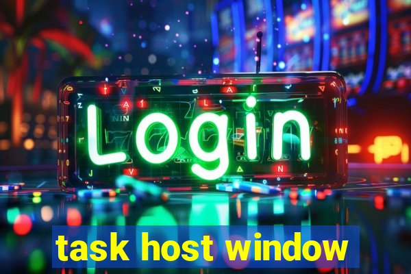 task host window