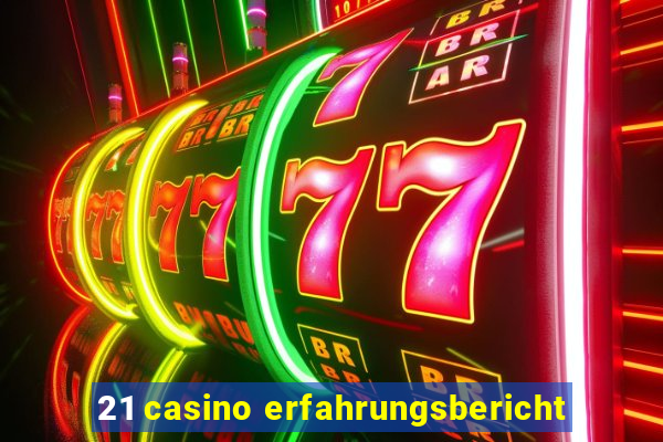 21 casino erfahrungsbericht