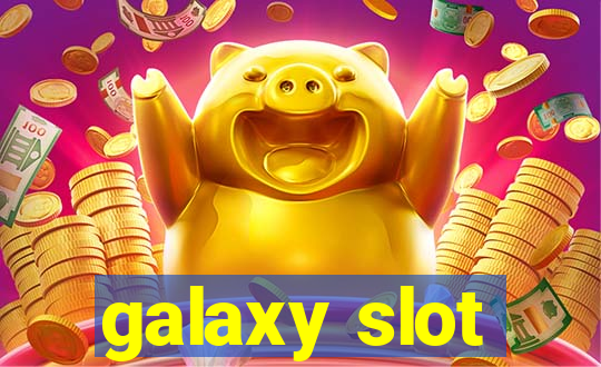 galaxy slot