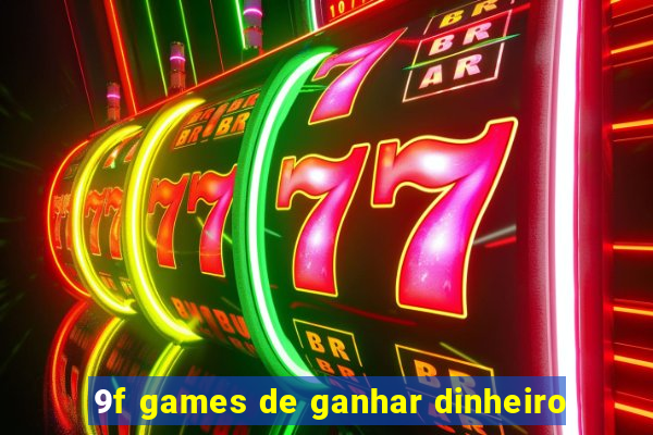 9f games de ganhar dinheiro