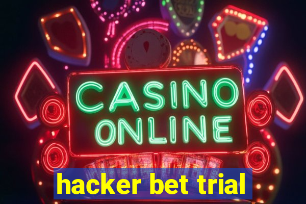 hacker bet trial