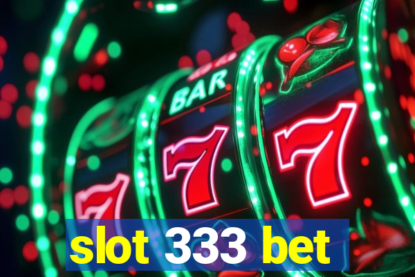 slot 333 bet