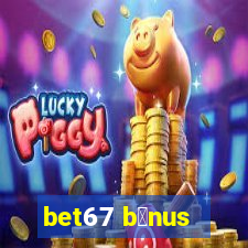 bet67 b么nus