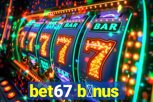 bet67 b么nus