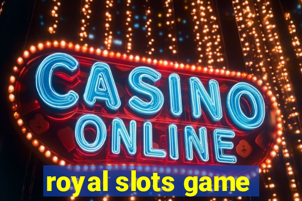 royal slots game