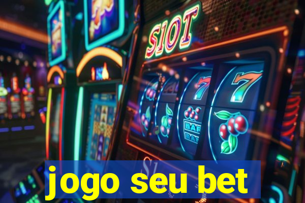 jogo seu bet