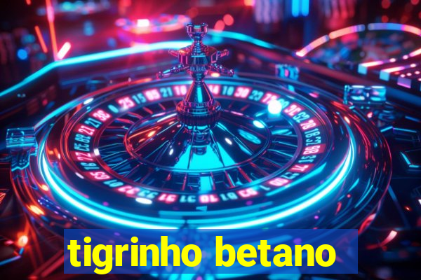 tigrinho betano