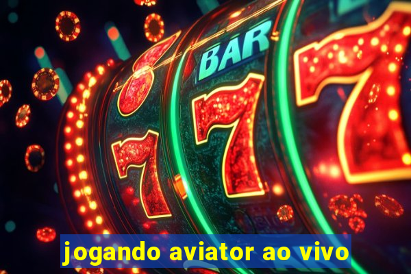 jogando aviator ao vivo