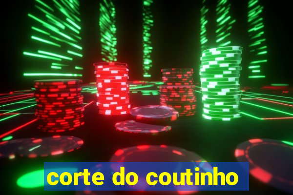 corte do coutinho