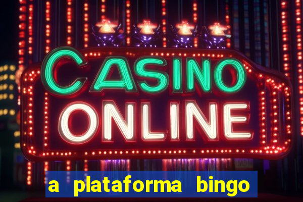 a plataforma bingo slots é confiável